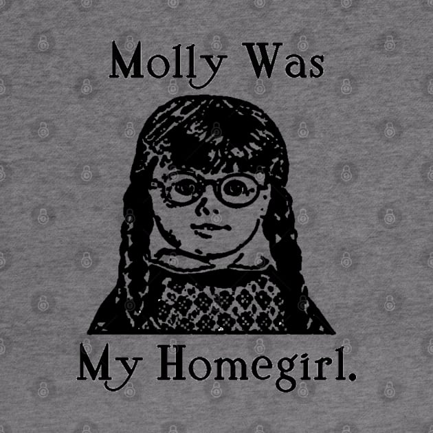 MOLLY WAS MY HOMEGIRL. by Pochaloca